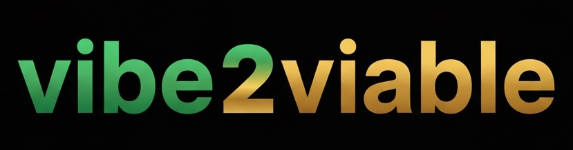 Vibe2Viable
